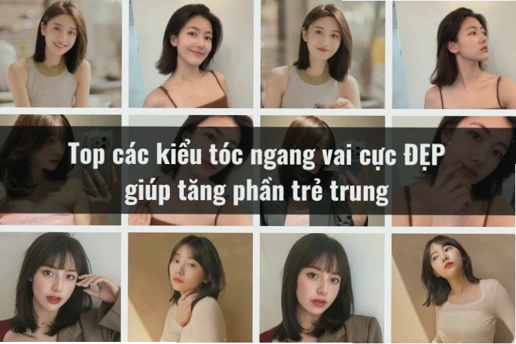 Các kiểu tóc ngang vai đẹp phù hợp với nhiều dáng mặt