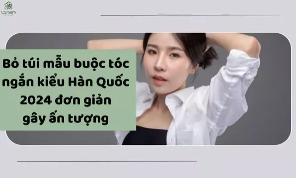 Khám phá 20+ kiểu buộc tóc ngắn đẹp giúp nàng thêm sành điệu