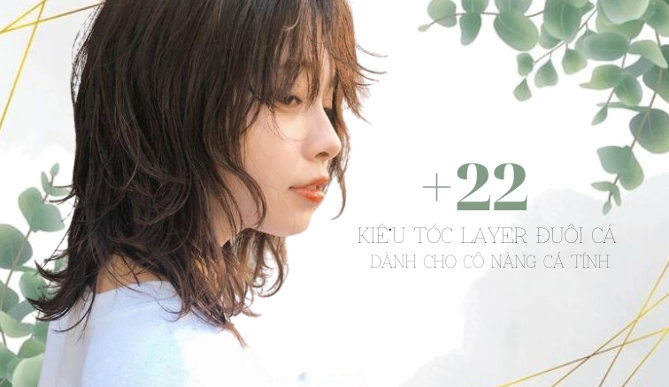 Khám phá 22+ kiểu tóc layer đuôi cá mái bay sành điệu nhất 2026