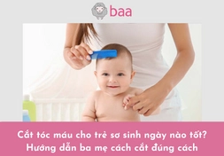 Kiểu tóc cho trẻ sơ sinh: Thời điểm và lưu ý quan trọng