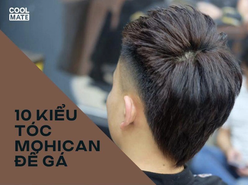 Kiểu Tóc Mohican Để Gáy Dài: Nét Lịch Lãm Và Cá Tính Cho Phái Mạnh 2026