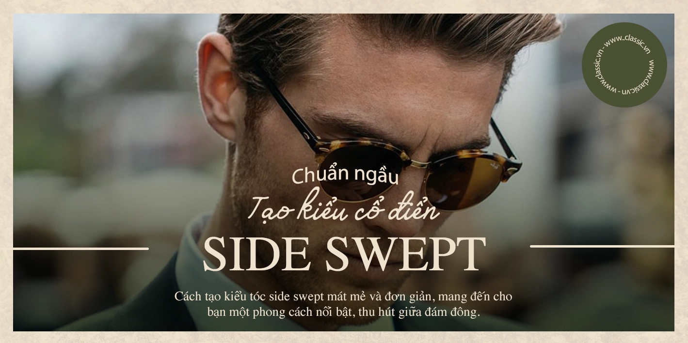 Kiểu Tóc Side Swept Ngắn: Vẻ Lịch Lãm Cho Phái Mạnh Năm 2026