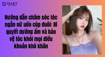 Tóc Ngắn Uốn Cúp Đuôi: Bí Quyết Sở Hữu Mái Tóc Chuẩn Salon 2026