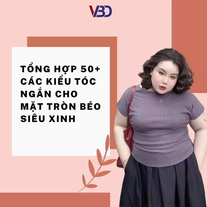 Tổng hợp 45+ kiểu tóc ngắn đẹp cho nữ mặt tròn thon gọn, thu hút