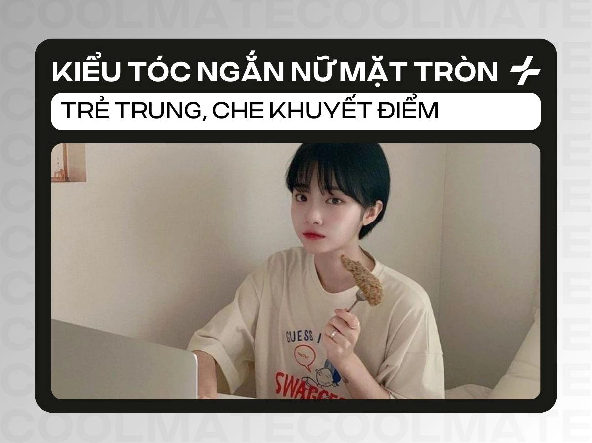Top 45+ Kiểu Tóc Ngắn Cá Tính Cho Nữ Mặt Tròn Thon Gọn 2026